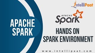 Hands on Spark Environment Tutorial | Spark YouTube Video | Intellipaat