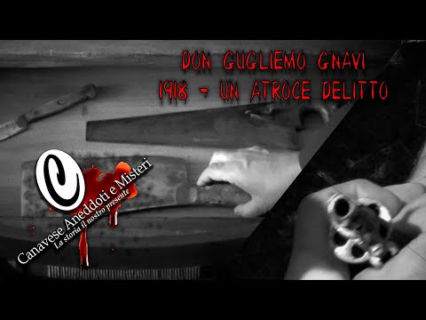 CANAVESE ANEDDOTI E MISTERI - DON GUGLIELMO GNAVI, 1918-un atroce delitto