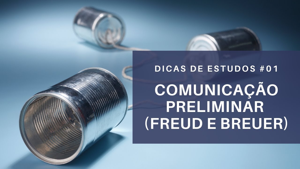 Comunicação Preliminar (Freud e Breuer) - Estudos sobre Histeria #01