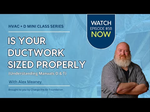 HVAC Design: Understanding Proper Ductwork Design & the Importance of Manual D & T with Alex Meaney