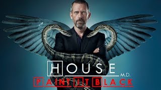 House M. D. || Paint It Black