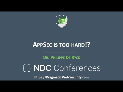 AppSec is Too Hard!? - Philippe De Ryck - NDC Security 2022