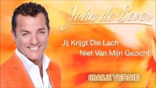 John De Bever - Jij Krijgt Die Lach Niet Van Mijn Gezicht (Oranje Versie)