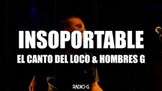 Insoportable (letra) El canto del loco &amp; Hombres G