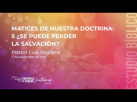 MATICES DE NUESTRA DOCTRINA: ¿Se puede perder la salvación? | Centro de Vida Cristiana