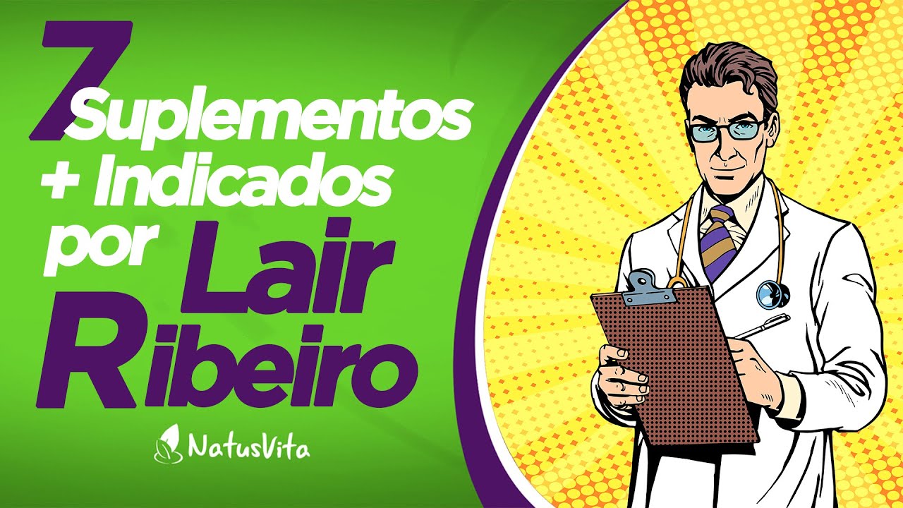Lair Ribeiro - Os 7 Suplementos Mais Indicados Por Ele