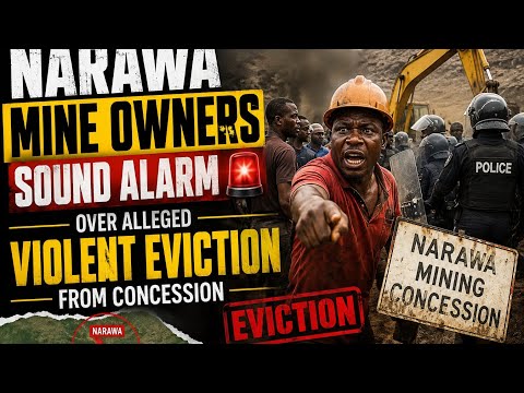 Narawa Mine Owners Sound Alarm Over Alleged Violent Eviction | Matters Arising