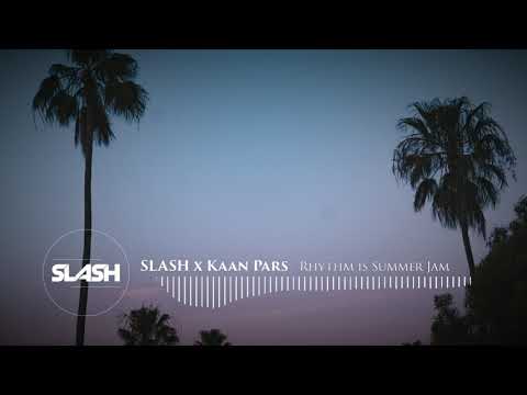 SLASH x Kaan Pars - Rhythm is Summer Jam