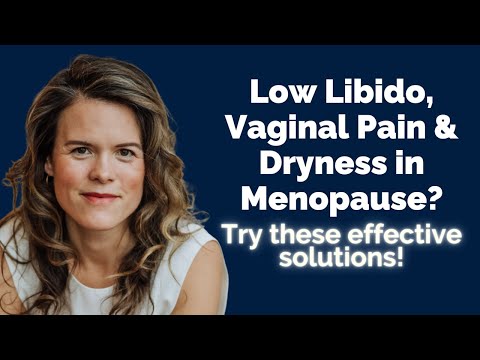 Effective Solutions for Menopause-Related Sexual Changes from Low Libido to Vaginal Pain & Dryness