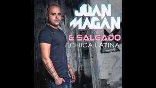 Chica Latina - Juan Magan ft. Salgado (Letra en la descripción)