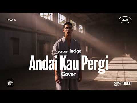 Indigo • Andai Kau Pergi (Cover) • Acoustic Version