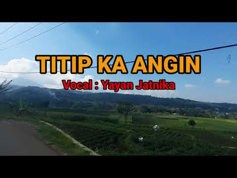 Titip Ka Angin - Yayan Jatnika (Lirik & Video Gunung Persawahan)