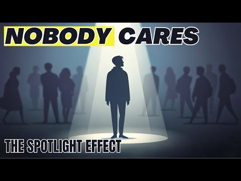 Nobody Cares: How the Spotlight Effect Is Ruining Your Confidence