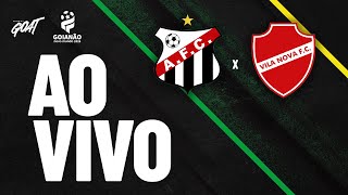 ANÁPOLIS X VILA NOVA | CAMPEONATO GOIANO | AO VIVO E COM IMAGENS