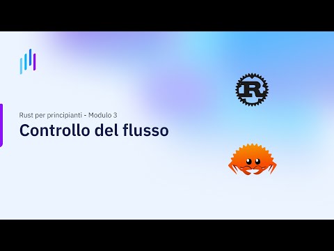 Rust per principianti | Modulo 3: Controllo del flusso