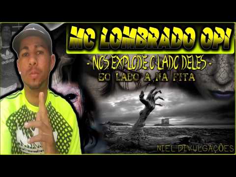 MC LOMBRADO OPI - NOS EXPLODE O LADO DELES - E O LADO A NA FITA (PART.MAGO CS & REBOK PCPC E AZAKE)
