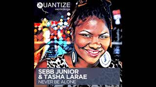 Never Be Alone ( Sebb Junior & DJ Spen Dirty Disco Mix ) Sebb Junior and Tasha Larae - Quantize