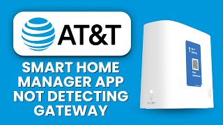 NEW! AT&T Smart Home Manager App Not Detecting Gateway 📱 | Fix Connection & App Issues Fast