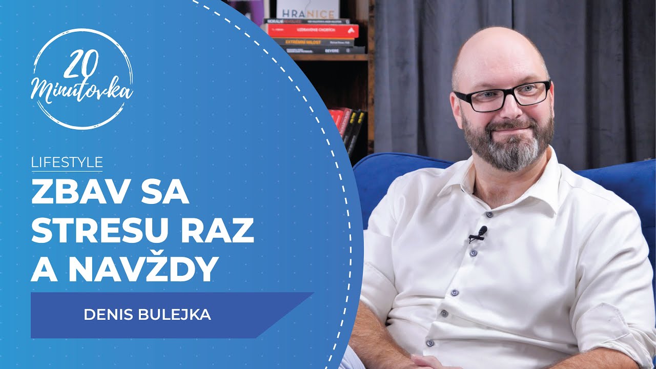 Zbav sa stresu raz a navždy - Denis Bulejka