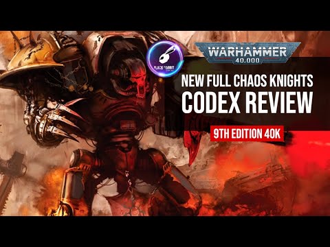 NEW Chaos Knights Codex Review 9th Edition Warhammer 40k