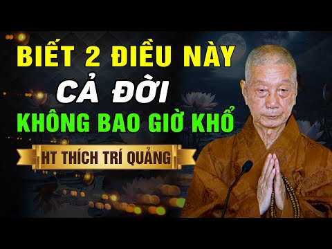 BIẾT 2 ĐIỀU NÀY Cả Đời Không Bao Giờ Khổ I HT. Thích Trí Quảng