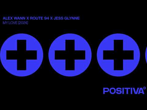 Alex Wann x Route 94 x Jess Glynne - My Love (2024)