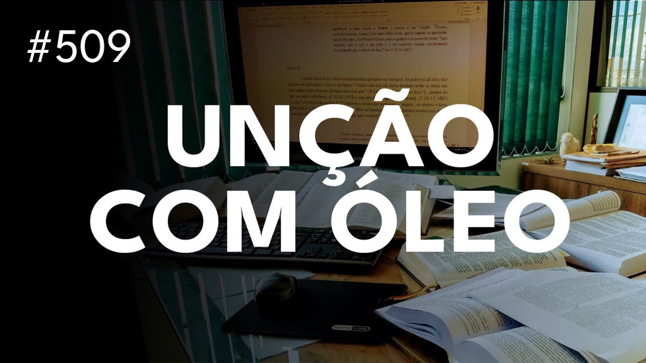 A unção com óleo: uma análise bíblica | O que a Bíblia afirma sobre a unção com óleo | Óleo da unção