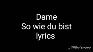 Dame - So wie du bist (lyrics)