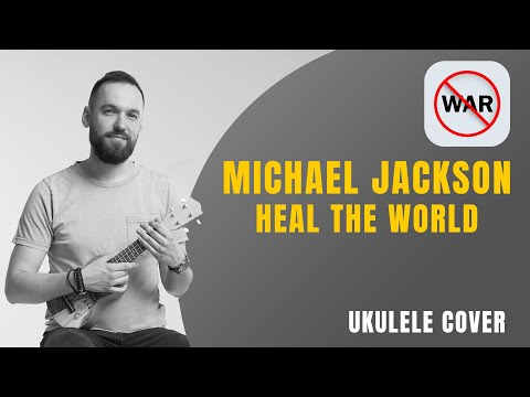 Heal The World - Michael Jackson | Cover Ukulele | Stop War