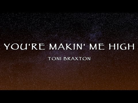 Toni Braxton - You're Makin' Me High (Lyrics)
