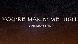 Toni Braxton - You&#39;re Makin&#39; Me High (Lyrics)
