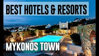 Best Hotels and Resorts in Mykonos Town, Greece