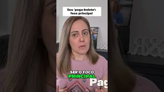 Seu Foco Principal  O Balde 'Paga Boleto'