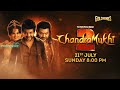 Chandramukhi 2 CHANDRAMUKHI 2 21 JULY SUN 8 PM GOLDMINES