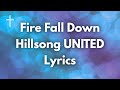 Fire Fall Down Hillsong UNITED Lyrics