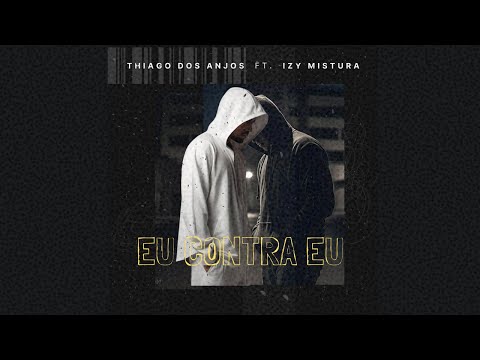 Thiago dos Anjos, Izy Mistura - Eu Contra Eu (Lyric Video)