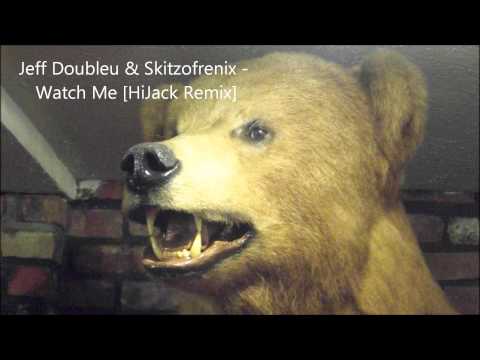 Jeff Doubleu & Skitzofrenix - Watch Me [HiJack Remix]