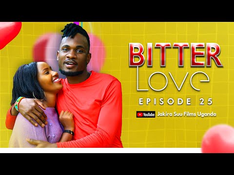 Bitter Love Episode 25 | "Ffe tuli eno tulya capital wa sumbusa, Emikolo gyengedde" | Grace