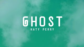 Katy Perry - Ghost (Lyrics)
