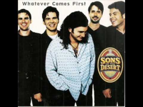 Sons Of The Desert ~ Whatever Comes First