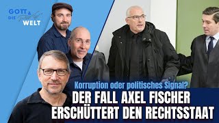 Korruption oder politisches Signal? Der Fall Axel Fischer erschüttert den Rechtsstaat