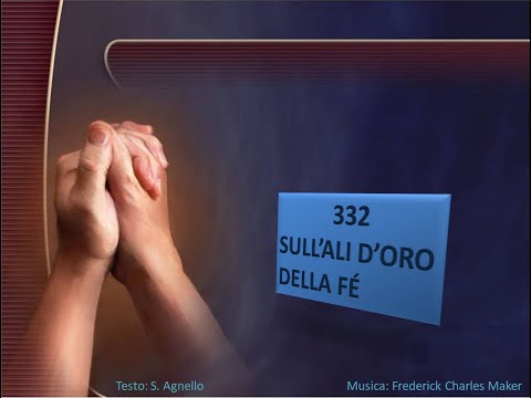 332 Sull'ali d'oro della fè - Canti di Lode Chiesa Cristiana Avventista del Settimo Giorno