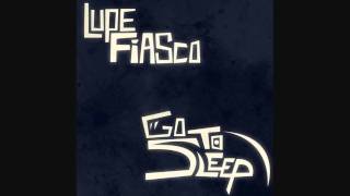 Lupe Fiasco - Go To Sleep (Full + Lyrics)(Clean)