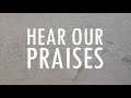 Hear Our Praises | Lyrics
