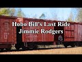 Hobo Bill's Last Ride  Jimmie Rodgers with Lyrics - billbilladaadaa a Hobo Bill's Last Ride  Jimmie Rodgers with Lyrics