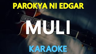 MULI - Parokya ni Edgar 🎙️ [ KARAOKE ] 🎶