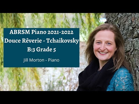 Douce rêverie - Tchaikovsky, B:3 Grade 5 ABRSM Piano 2021 2022, Jill Morton - Piano