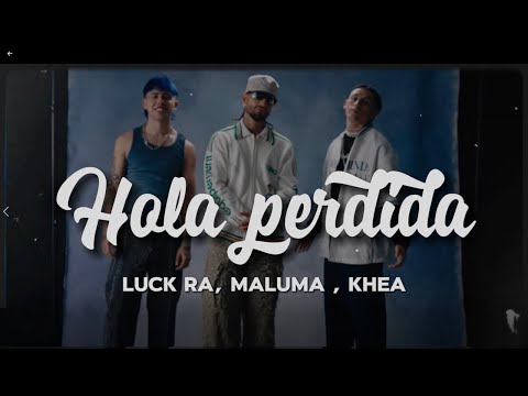 Hola Perdida (Remix) - Luck Ra, Maluma, Khea (LETRA) || Hola, perdida soy yo, el examor de tu vida🎶