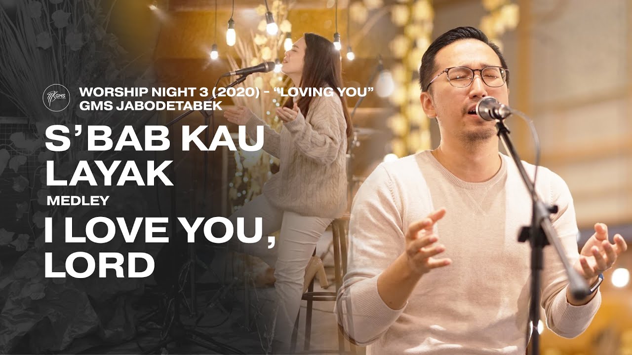 S'BAB KAU LAYAK medley I LOVE YOU, LORD - WORSHIP NIGHT 3 (2020) GMS JABODETABEK