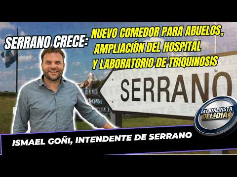 📍 SERRANO: SALUD PÚBLICA, OBRAS Y TRADICIÓN | Habla el Intendente Ismael Goñi